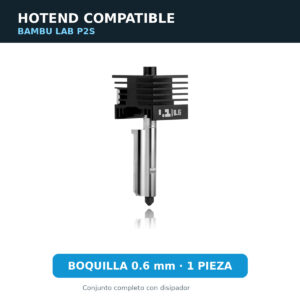 Hotend compatible con Bambu Lab P2S — boquilla 0.6 mm de acero endurecido, conjunto completo con disipador